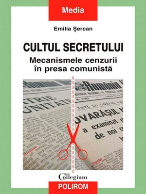 cover image of Cultul secretului. Mecanismele cenzurii în presa comunistă